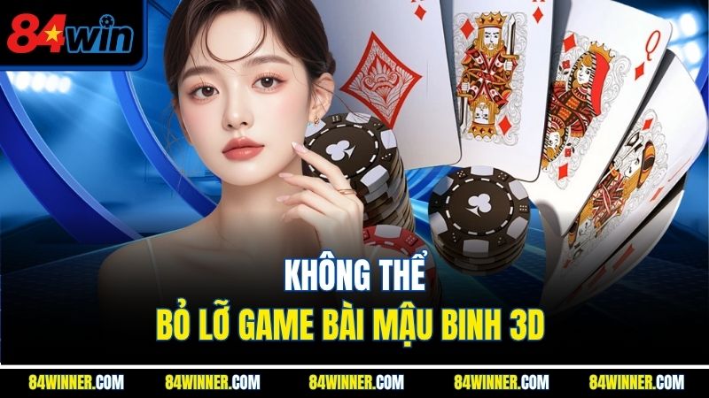 Không thể bỏ lỡ game bài mậu binh 3D